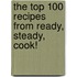 The Top 100 Recipes from Ready, Steady, Cook!