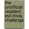 The Unofficial Resident Evil Trivia Challenge by Phil Hornshaw