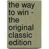 The Way to Win - the Original Classic Edition door William Le Queux