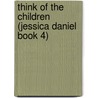 Think of the Children (Jessica Daniel Book 4) by Kerry Wilkinson