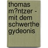 Thomas M�Ntzer - Mit Dem Schwerthe Gydeonis by Andreas W�nsch