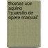 Thomas Von Aquino 'Quaestio De Opere Manuali'