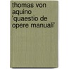 Thomas Von Aquino 'Quaestio De Opere Manuali' door Martin Gliemann