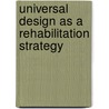Universal Design As a Rehabilitation Strategy door Jon A. Sanford M. Arch