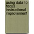 Using Data to Focus Instructional Improvement