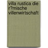 Villa Rustica Die R�Mische Villenwirtschaft door Karoline Schulte-Frohlinde