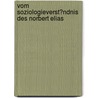 Vom Soziologieverst�Ndnis Des Norbert Elias door Joachim Klenk