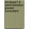 Windows� 8 Administration Pocket Consultant door William R. Stanek
