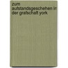 Zum Aufstandsgeschehen in Der Grafschaft York door Arzu Yilmaz