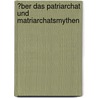 �Ber Das Patriarchat Und Matriarchatsmythen door Thomas Tripold