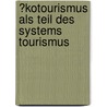 �Kotourismus Als Teil Des Systems Tourismus door Robert Fiedler