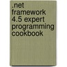 .Net Framework 4.5 Expert Programming Cookbook door Rajshekhar A.P.