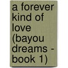 A Forever Kind of Love (Bayou Dreams - Book 1) door Farrah Rochon