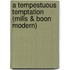 A Tempestuous Temptation (Mills & Boon Modern)