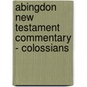 Abingdon New Testament Commentary - Colossians by David Hay