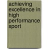 Achieving Excellence in High Performance Sport by Tim Kyndt