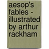 Aesop's Fables - Illustrated by Arthur Rackham door Julius Aesop