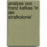 Analyse Von Franz Kafkas 'In Der Strafkolonie' door Hoelenn Mao�t