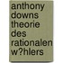 Anthony Downs Theorie Des Rationalen W�Hlers