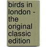 Birds in London - the Original Classic Edition door W.H. (William Henry) Hudson