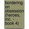 Bordering on Obsession (Heroes, Inc. - Book 4) door Susan Kearney