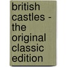 British Castles - the Original Classic Edition door Charles H. Ashdown