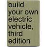 Build Your Own Electric Vehicle, Third Edition door Seth Leitman
