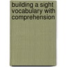 Building a Sight Vocabulary with Comprehension door Christine M. Williams