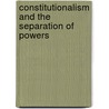 Constitutionalism and the Separation of Powers by Mjc Vile