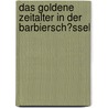 Das Goldene Zeitalter in Der Barbiersch�Ssel door Petra Br�ning