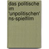 Das Politische Im 'Unpolitischen' Ns-Spielfilm door Wilfried K�hn