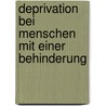 Deprivation Bei Menschen Mit Einer Behinderung by Eliane Z�rrer-Tobler