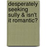 Desperately Seeking Sully & Isn't It Romantic? by Jennifer Drew