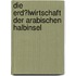 Die Erd�Lwirtschaft Der Arabischen Halbinsel