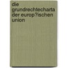 Die Grundrechtecharta Der Europ�Ischen Union door Gisela Spreitzhofer