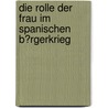 Die Rolle Der Frau Im Spanischen B�Rgerkrieg door Kathrin Hanses