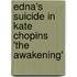 Edna's Suicide in Kate Chopins 'The Awakening'