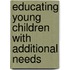 Educating Young Children with Additional Needs