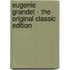Eugenie Grandet - the Original Classic Edition