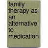 Family Therapy As An Alternative To Medication door Julian Henderson