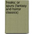 Freaks; Or Spurs (Fantasy and Horror Classics)