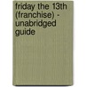 Friday the 13th (Franchise) - Unabridged Guide door Kevin Tammy