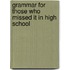 Grammar for Those Who Missed It in High School