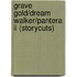 Grave Gold/dream Walker/pantera Ii (storycuts)