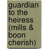 Guardian to the Heiress (Mills & Boon Cherish) door Margaret Way