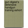 Gun Digest's Defensive Handgun Training Eshort by David Fessenden