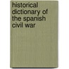 Historical Dictionary of the Spanish Civil War door Francisco J. Romero Salvad�