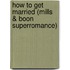 How to Get Married (Mills & Boon Superromance)