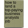 How to Land a Top-Paying Business Analysts Job door Ryan Patel
