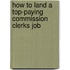 How to Land a Top-Paying Commission Clerks Job